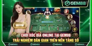 Chơi xóc đĩa online tại Gem88 – Trải nghiệm dân gian trên nền tảng số